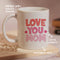 Love you Mom Mug